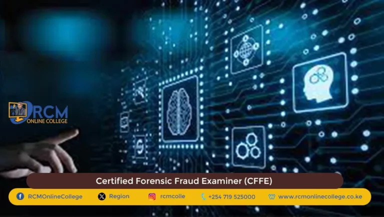 Certified Forensic Fraud Examiner, (CFFE), Certified Forensic Fraud Examiner (CFFE), RCM Online College, he Certified Forensic Fraud Examiner (CFFE) course by KASNEB equips professionals with fraud detection, risk management, and forensic auditing skills, and RCM Online College offers flexible, affordable training to help candidates achieve CFFE certification.