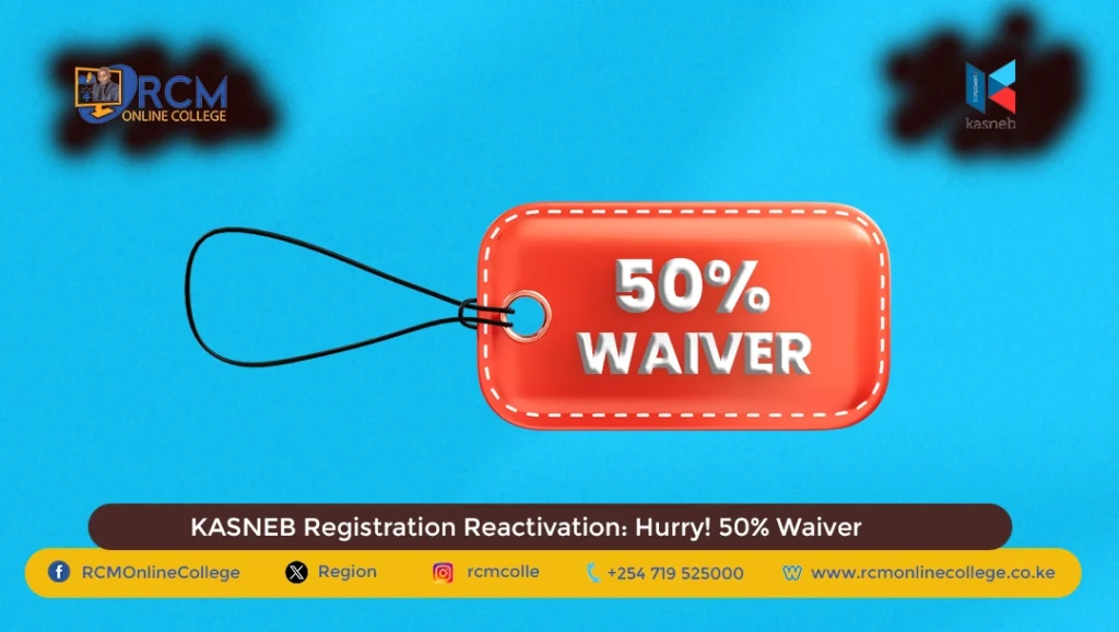 KASNEB Registration Reactivation: Hurry! 50% Waiver, RCM Online College, Take Advantage of the KASNEB Waiver on Reactivation Fees
