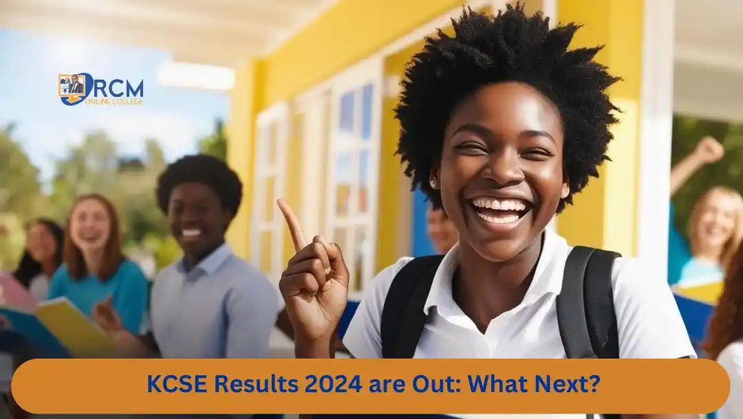 KCSE Results 2024 are Out: What Next?