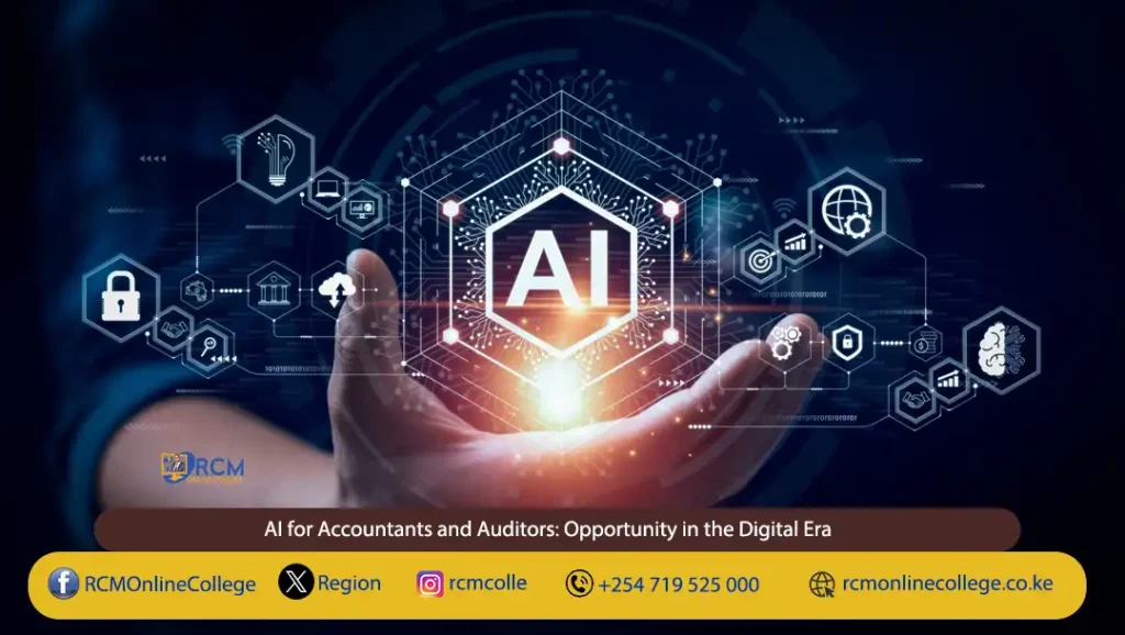 AI for Accountants and Auditors - Opportunity in the Digital Era, AI in accounting, AI in auditing, artificial intelligence for accountants, AI audit tools, continuous auditing with AI, fraud detection AI, accounting automation Kenya, AI training for auditors, RCM Online College AI course, future of accounting with AI