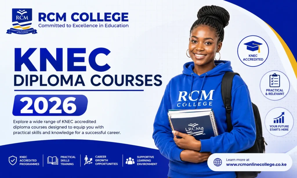 KNEC Diploma Courses 2026, KNEC diploma courses Kenya, diploma courses in Kenya, RCM Online College, KNEC courses, diploma programs Kenya, business diploma courses, ICT diploma courses, accounting diploma courses, hospitality diploma courses, diploma admission Kenya, KNEC qualifications, career courses Kenya, affordable diploma courses, Nairobi college diploma courses
